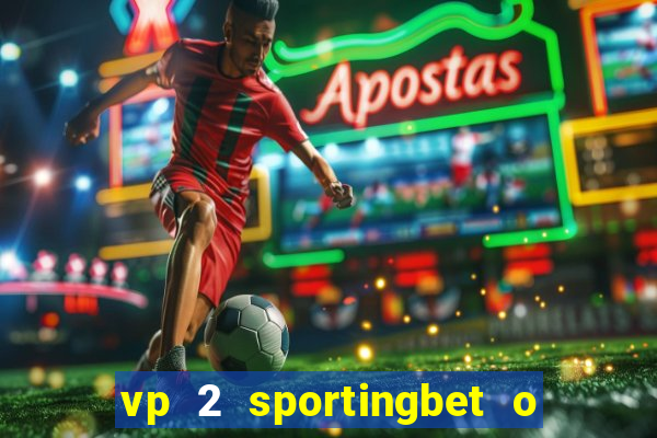 vp 2 sportingbet o que significa